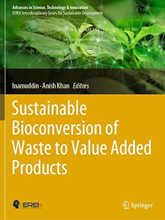 sustainable bioconversion of waste to value added products 1st edition inamuddin ,anish khan 3030618390,