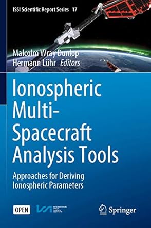 ionospheric multi spacecraft analysis tools approaches for deriving ionospheric parameters 1st edition