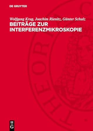 beitrage zur interferenzmikroskopie 1st edition wolfgang krug ,joachim rienitz ,gunter schulz 3112729803,
