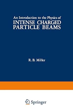 an introduction to the physics of intense charged particle beams 1st edition r miller 1468411306,