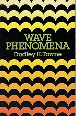 wave phenomena 1st edition dudley h towne 048665818x, 978-0486658186