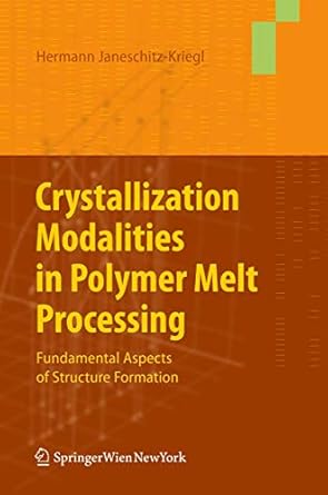 crystallization modalities in polymer melt processing fundamental aspects of structure formation 1st edition