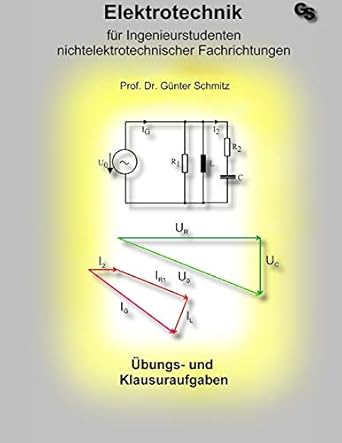 elektrotechnik fur ingenieurstudenten aufgabensammlung 1st edition dr gunter schmitz 1482721473,