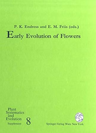 early evolution of flowers 1st edition peter k endress ,else m friis 3709174325, 978-3709174326