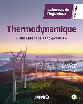 thermodynamique une approche pragmatique 1st edition yunus a cengel ,mehmet kanoglu ,michael a boles ,marcel