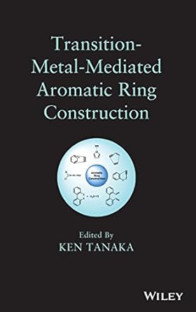 transition metal mediated aromatic ring construction 1st edition ken tanaka 1118148924, 978-1118148921