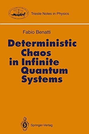 deterministic chaos in infinite quantum systems 1st edition fabio benatti 3540570179, 978-3540570172