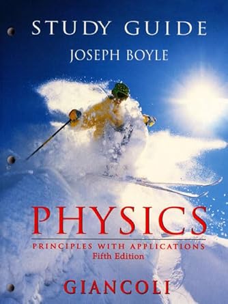 study guide for giancolis physics principles with applications 1st edition joseph boyle 0136279449,