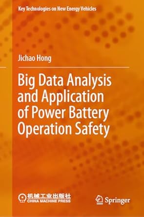big data analysis and application of power battery operation safety 1st edition jichao hong 9819643988,