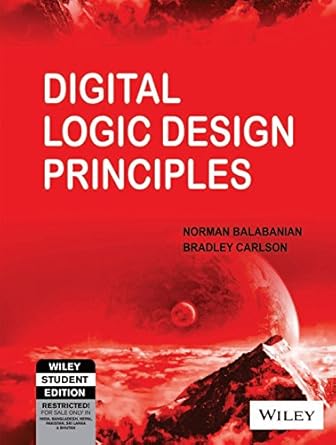 digital logic design principles 1st edition balabanian 812651258x, 978-8126512584