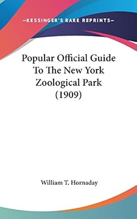 popular official guide to the new york zoological park 1st edition william t hornaday 1436578302,
