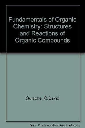 fundamentals of organic chemistry 1st edition c david gutsche 0133334430, 978-0133334432