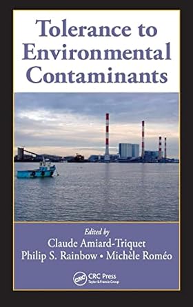 tolerance to environmental contaminants 1st edition claude amiard triquet ,philip s rainbow ,michele romeo
