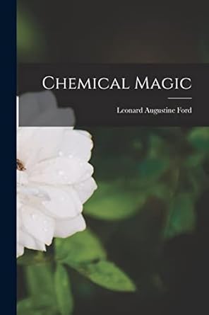 chemical magic 1st edition leonard augustine 1904 ford 1015297528, 978-1015297524