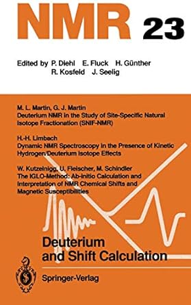 deuterium and shift calculation 1st edition u fleischer ,w kutzelnigg ,h h limbach ,g j martin ,m l martin ,m