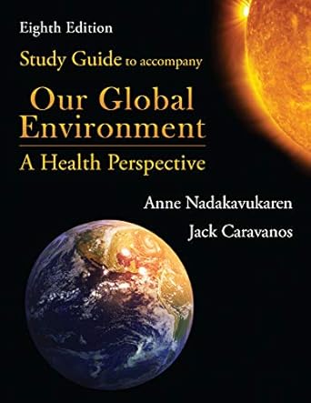 study guide to accompany our global environment a health perspective 1st edition anne nadakavukaren ,jack