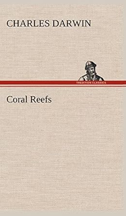 coral reefs 1st edition professor charles darwin 3849199924, 978-3849199920