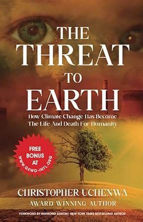 the threat to earth how climate change has become the life and death for humanity 1st edition christopher