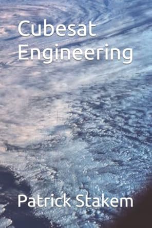 cubesat engineering 1st edition patrick stakem 1520754019, 978-1520754017