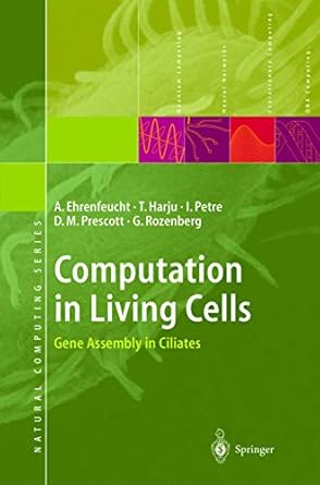 computation in living cells gene assembly in ciliates 1st edition andrzej ehrenfeucht ,tero harju ,ion petre