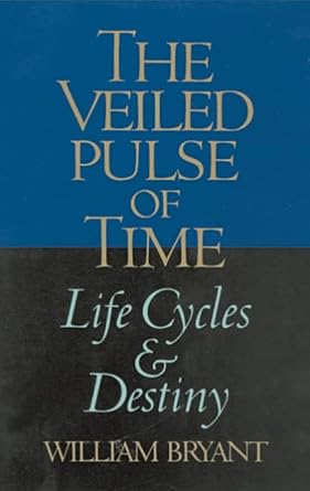 the veiled pulse of time life cycles and destiny 1st edition william a bryant 0940262800, 978-0940262805