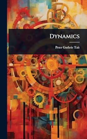 dynamics 1st edition peter guthrie tait 1023607867, 978-1023607865