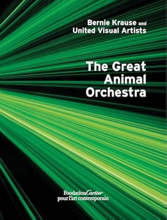 bernie krause the great animal orchestra 1st edition bernie krause 2869251505, 978-2869251502