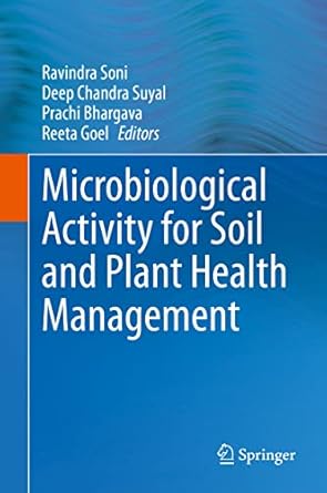microbiological activity for soil and plant health management 1st edition ravindra soni ,deep chandra suyal