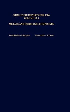 structure reports for 1984 volume 51a metals and inorganic sections 1st edition g ferguson ,j trotter