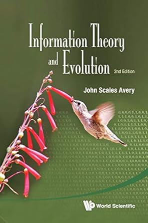 information theory and evolution 1st edition john scales avery 9814401234, 978-9814401234