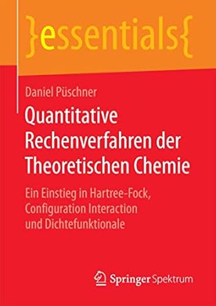 quantitative rechenverfahren der theoretischen chemie ein einstieg in hartree fock configuration interaction