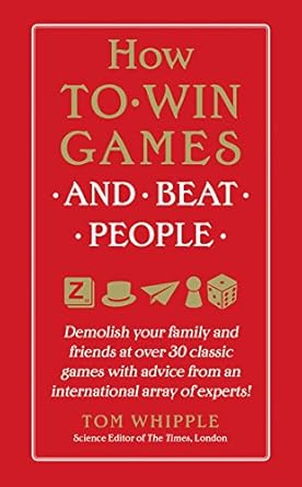 how to win games and beat people demolish your family and friends at over 30 classic games with advice from