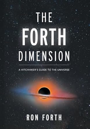 the forth dimension a hitchhikers guide to the universe 1st edition ron forth ,john van leeuwen ,veronica n