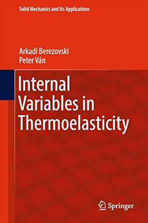 internal variables in thermoelasticity 1st edition arkadi berezovski ,peter van 3319569333, 978-3319569338