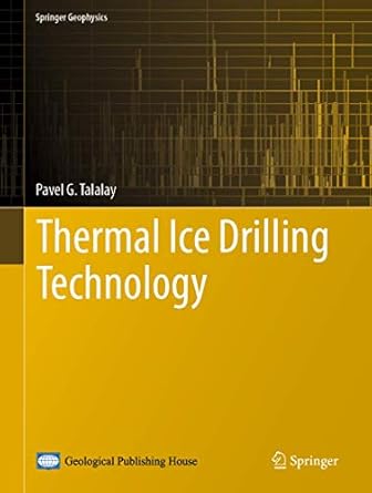 thermal ice drilling technology 1st edition pavel g talalay 9811388474, 978-9811388477