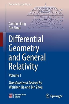differential geometry and general relativity volume 1 1st edition canbin liang ,bin zhou ,weizhen jia