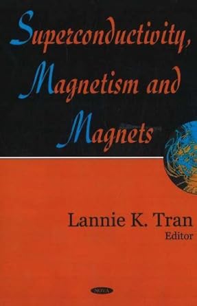 superconductivity magnetism and magnets 1st edition lannie k tran 1594548455, 978-1594548451