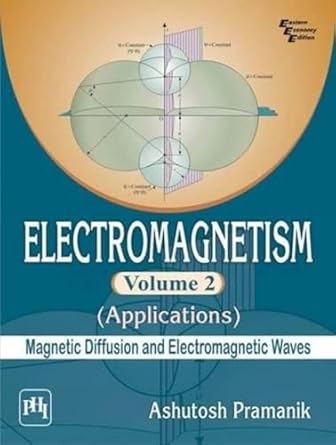 electromagnetism volume 2 applications pramanik ashutosh 1st edition ashutosh pramanik 8120349016,