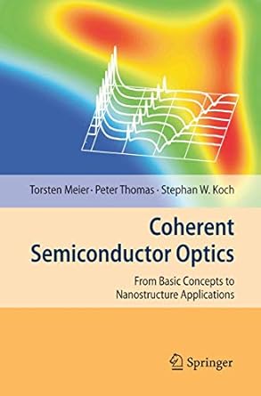 coherent semiconductor optics from basic concepts to nanostructure applications 1st edition torsten meier