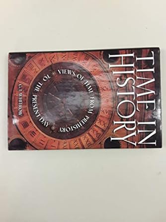 time in history views of time from prehistory to the present day 1st edition g j whitrow 0760755493,
