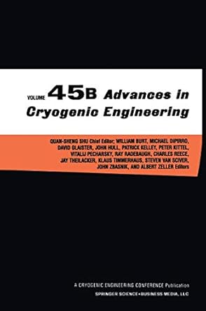 advances in cryogenic engineering part a and b 1st edition quan sheng shu ,peter kittel ,david glaister ,john