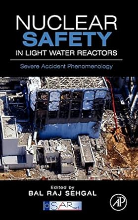 nuclear safety in light water reactors severe accident phenomenology 1st edition bal raj sehgal ,sarnet