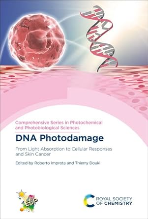 dna photodamage from light absorption to cellular responses and skin cancer 1st edition roberto improta
