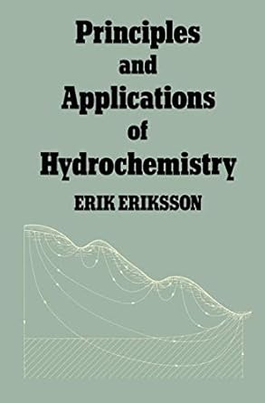 principles and applications of hydrochemistry 1st edition erik eriksson 0412250403, 978-0412250408