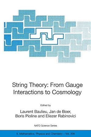 string theory from gauge interactions to cosmology proceedings of the nato advanced study institute on string