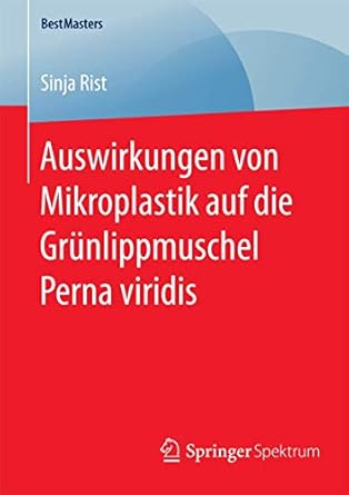 auswirkungen von mikroplastik auf die grunlippmuschel perna viridis 1st edition sinja rist 3658128410,
