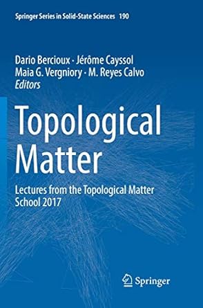 topological matter lectures from the topological matter school 2017 1st edition dario bercioux ,jerome