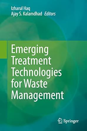 emerging treatment technologies for waste management 1st edition izharul haq ,ajay s kalamdhad 9811620148,