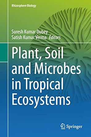 plant soil and microbes in tropical ecosystems 1st edition suresh kumar dubey ,satish kumar verma 9811633630,