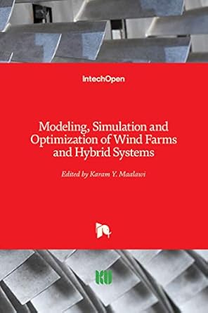 modeling simulation and optimization of wind farms and hybrid systems 1st edition karam maalawi 1789856116,